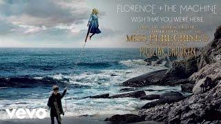 Wish That You Were Here (From “Miss Peregrine’s Home for Peculiar Children”)