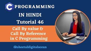 call by value and call by reference in C [Hindi] | Tutorial 46 #codewithsheetal #coder