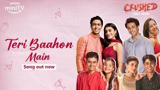 Crushed Season 4 New Song Teri Bahoon Main Song Out Now! ft.Aadhya Anand, Urvi Singh | Amazon miniTV