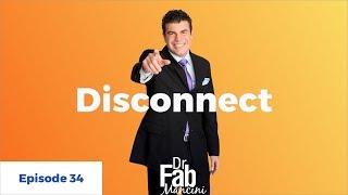 How To Take Time To Disconnect - Dr. Fab Mancini