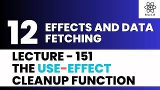 The useEffect Cleanup Function | Lecture 151 | React.JS 