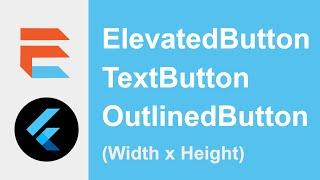 Flutter -  Change New Button's Sizes (Width/Height) | ElevatedButton, TextButton & OutlinedButton