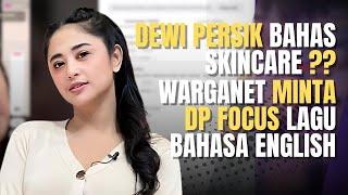 DEWI PERSIK BAHAS SKINCARE ??, WARGANET MINTA DP FOCUS LAGU BAHASA ENGLISH