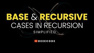 BASE CASE and RECURSIVE CASE in Recursion, Simplified