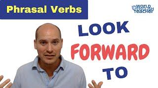 Meaning of 'Look Forward to' English Phrasal Verb