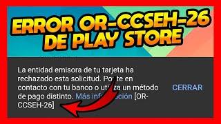 ERROR OR-CCSEH-26 DE PLAY STORE