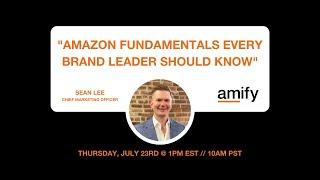 WEBINAR: Amazon Fundamentals Every Brand Leader Should Know By Amify