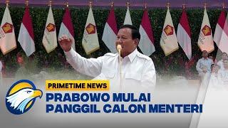 Prabowo Subianto Mulai Panggil Nama-Nama Calon Menteri - [Primetime News]