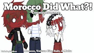 Morocco Did What?! -Countryhumans- Morocco, Vatican City, Italy, & Malta -LittleSophieBear-