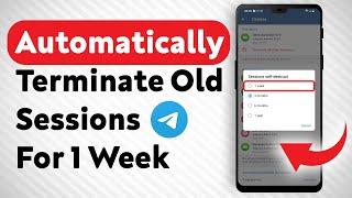 How To Automatically Terminate Old Telegram Sessions If Inactive for 1 week