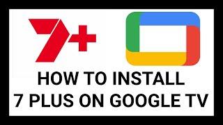 How to Install 7Plus on Google TV - Easy Step-by-Step Guide (Google TV Streamer, Chromecast, Sony)