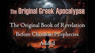 The Original Greek Apocalypse: The Original Book of Revelation Before Christian Prophecies Added