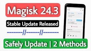 Magisk 24.3 Stable Update Released. How To Update Magisk 24.1 To 24.3 Safely | 2 Updating Methods