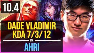 dade VLADIMIR vs AHRI (MID) | KDA 7/3/12 | Korea Master | v10.4