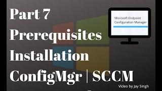 Part 7: ConfigMgr (SCCM | MECM ) Full Prerequisites Installation