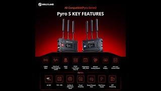 Hollyland 4K Video Transmit Family - Pyro S (TX&RX) Wireless Transmitter Receiver and Pyro 7 Inch