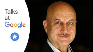 Anupam Kher | Lessons Life Taught Me, Unknowingly | Talks at Google