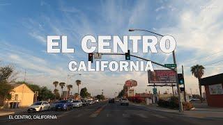 EL Centro, California - Driving Tour 4K