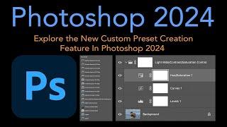 PHOTOSHOP 2024 (Explore the New Custom Preset Creation Feature in Photoshop 2024)