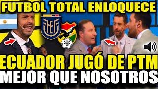 FUTBOL TOTAL Y ARGENTINOS SORPRENDIDOS CON LO QUE HIZO ECUADOR VS BOLIVA 4-0 "ECUADOR JUGÓ DE PTM"