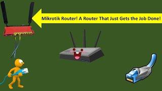 Mikrotik Router A Router That Just Gets the Job Done!