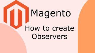 How to create and use observers in Magento 2