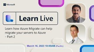 Learn Live - Learn how Azure Migrate can help migrate Windows servers to Azure - Part 2