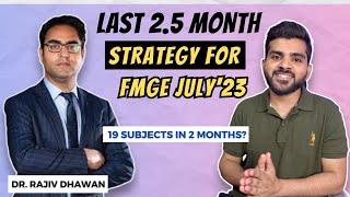 Game Changing LAST 2.5 Month STRATEGY for FMGE JULY 2023 with Dr. Rajiv Dhawan