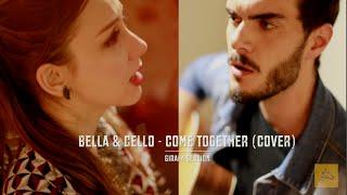 The Beatles - Come Together (Bella & Cello cover) Girafa Session