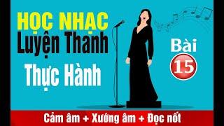 Luyện Thanh Thực Hành (Bài 15) | Học Cảm Âm, Xướng Âm và Đọc nốt nhạc