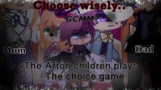 The Afton children plays the choice game | GCMM? | FNAF