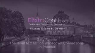 Gary Rennie - The Road to 2 Million Websocket Connections in Phoenix (ElixirConfEU 2016)