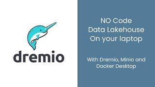 No Code Setup of a Data Lakehouse on your Laptop with Dremio & Minio using Docker Desktop