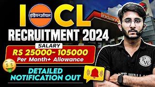 IOCL Recruitement 2024 | IOCL Deatiled Notification OUT | IOCL Salary? Allowance?