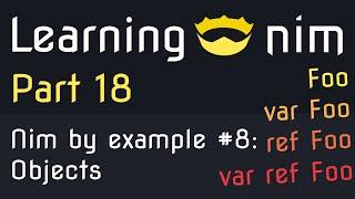  Objects and passing them via var, ref and var ref - Nim by example #8