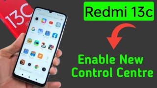 Redmi 13c enable new control centre,how to change control centre in redmi 13c,control centre setting