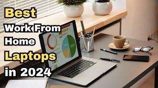 Top 5 Best Laptops for Remote Work in 2024 | Ultimate Guide to Boost Your Productivity