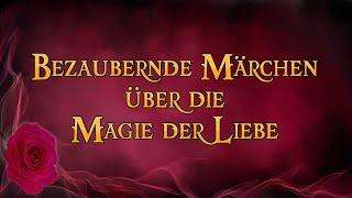 Bezaubernde Märchen über die Magie der Liebe  (ein Hörbuch zum Träumen und Einschlafen)