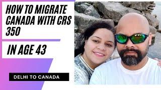 #CanadaPR #LowCRSScore #PRStory How to Migrate Canada with Low CRS 350 in Age 43.