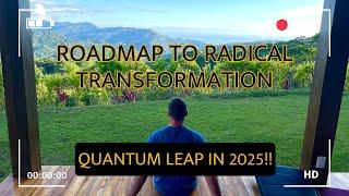 5 Phase Roadmap to Radically Transform Your Life - Quantum Leap in 2025!