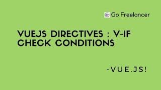 VueJs directives | v-if check Conditions