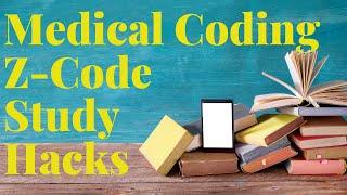 Z CODE STUDY HACKS MEDICAL CODING