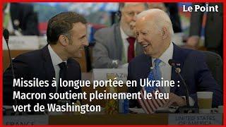 Missiles à longue portée en Ukraine : Macron soutient pleinement le feu vert de Washington