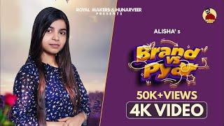 Brand vs Pyar (4K Video) | Alisha | Big Flow | Hunarveer | New Punjabi Song 2022