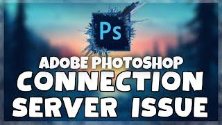 How to FIX Adobe Photoshop Connection / Server Error Issue (2023)