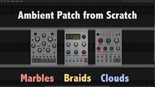 Ambient Patch from Scratch with MARBLES, BRAIDS & CLOUDS  - Tutorial - VCV Rack