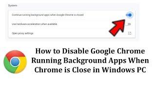 How to Disable Google Chrome Running Background Apps When Chrome is Close in Windows PC