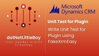 Plugin - Part 9 | How to Write Unit Test for Plugin |How to Use FakeXrmEasy | Dynamics CRM 365