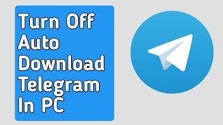How to Turn Off Auto Download in Telegram PC