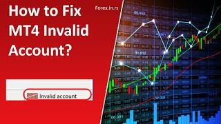 Fix MT4 Invalid Account Problem!